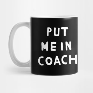 Put Me in Coach Mug